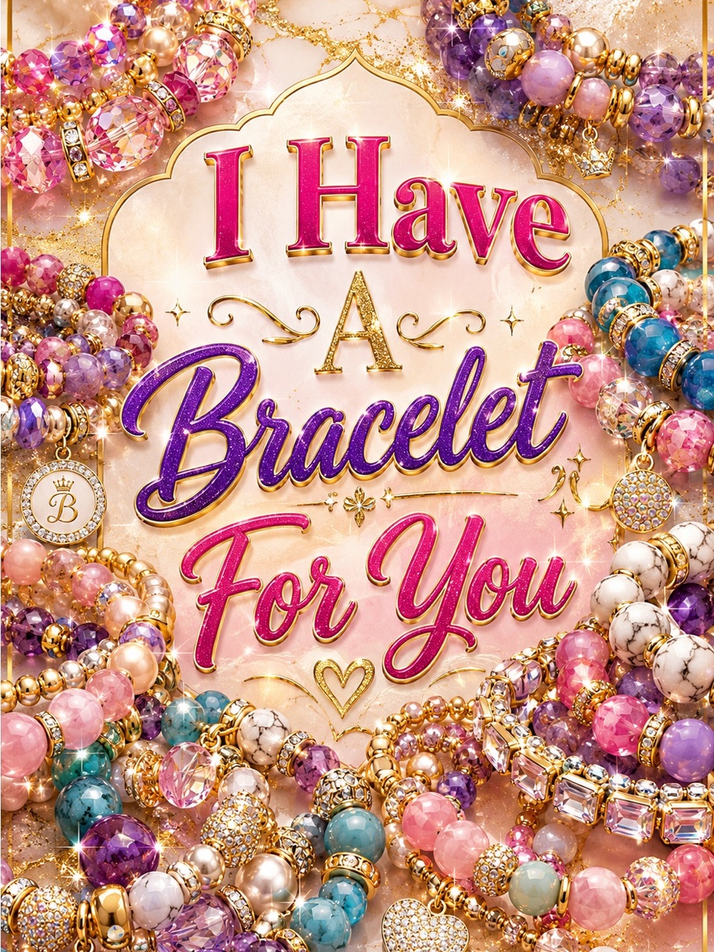 I Have a Bracelet For You 💝